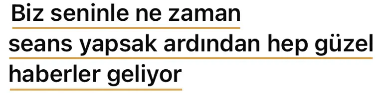 Birebir seanslara katılan bir kadının mesajı: Biz seninle ne zaman seans yapsak ardından hep güzel haberler geliyor.