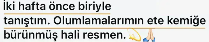 Programı bitiren bir kadının mesajı: İki hafta önce biriyle tanıştım. Olumlamalarımın ete kemiğe bürünmüş hali resmen.